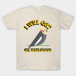 I Will Eat All Your Food Cockatiel Parrot Bird, Love birds T-Shirt